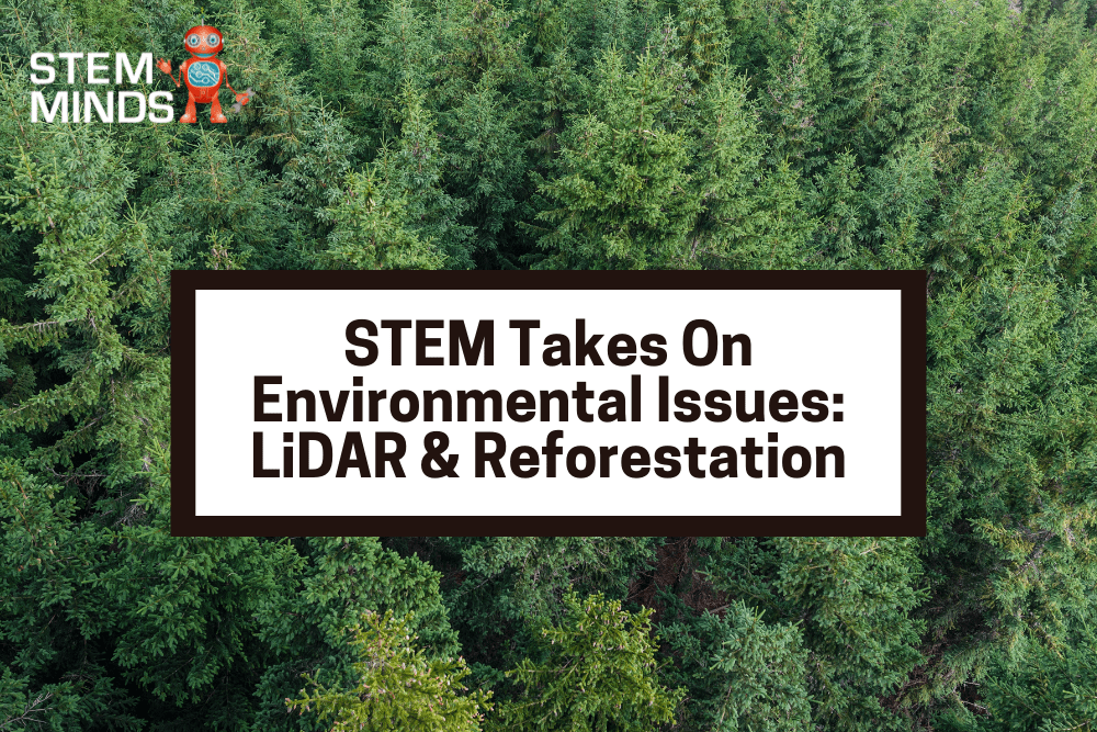 STEM Takes On Environmental Issues: LiDAR & Reforestation